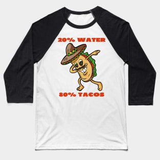 20 % water 80% tacos Baseball T-Shirt